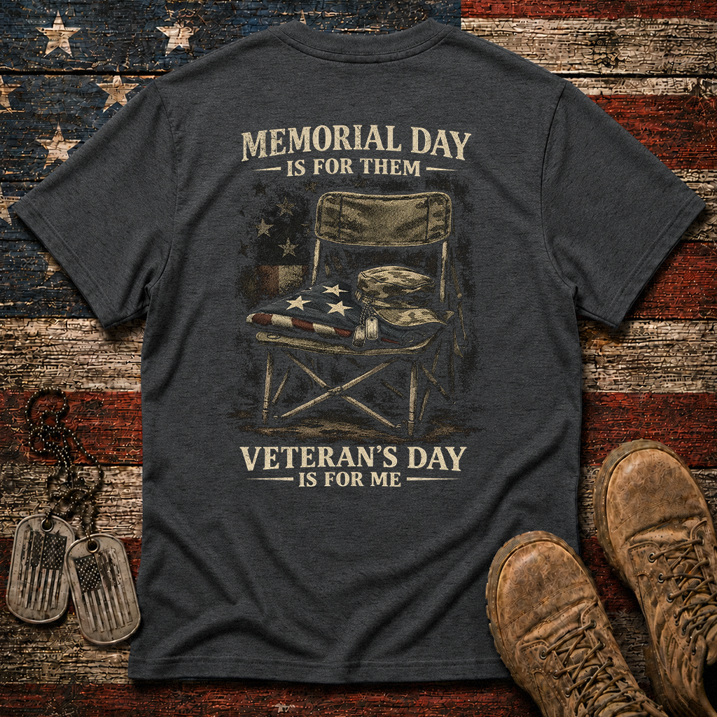 Memorial Day Is For Them Veteran's Day Is For Me Classic Tee