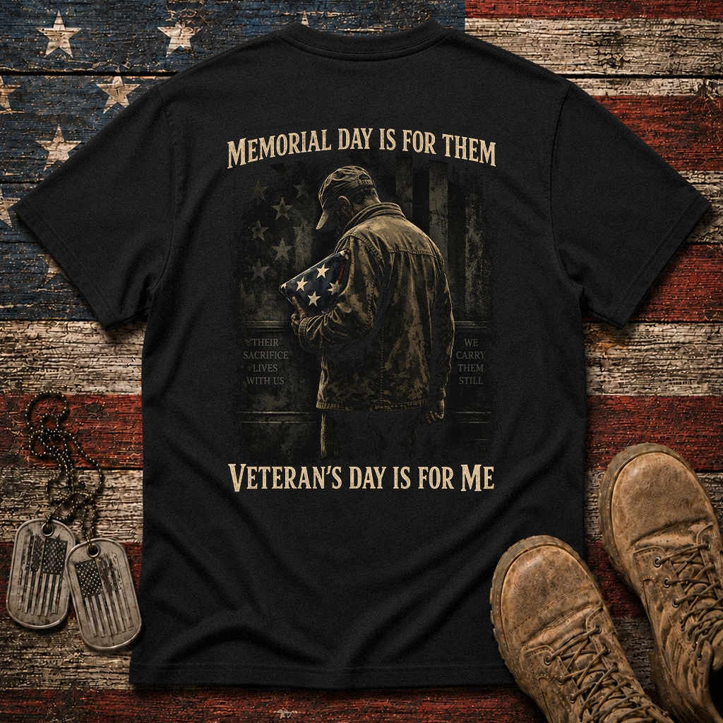 Memorial Day Is For Them Veteran's Day Is For Me Classic Tee