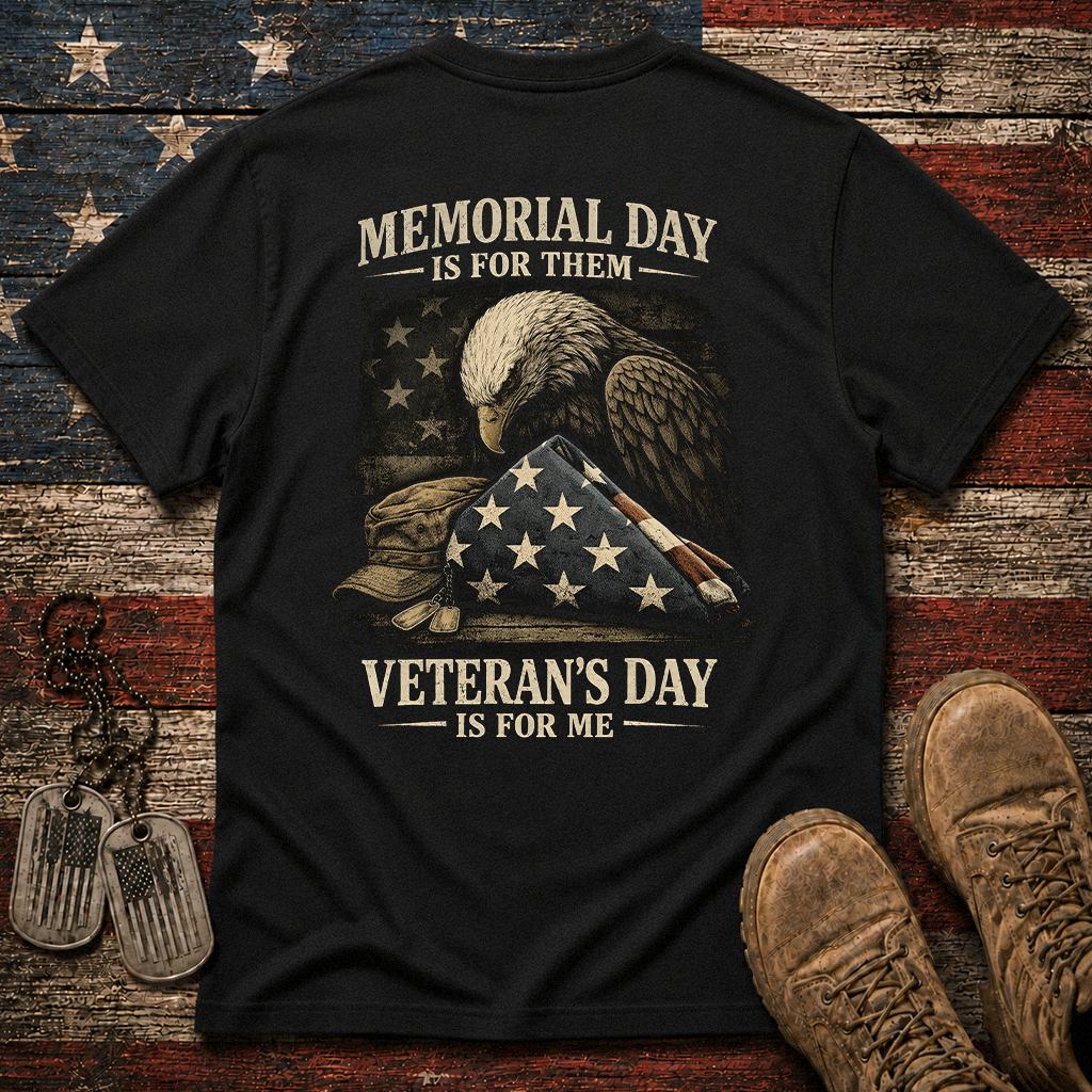 Memorial Day Is For Them Veteran's Day Is For Me Classic Tee