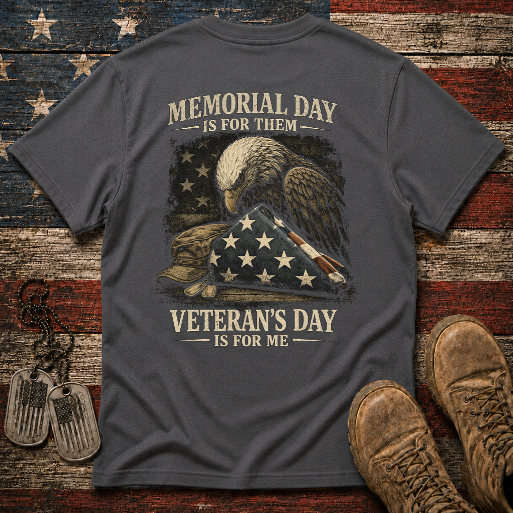 Memorial Day Is For Them Veteran's Day Is For Me Classic Tee