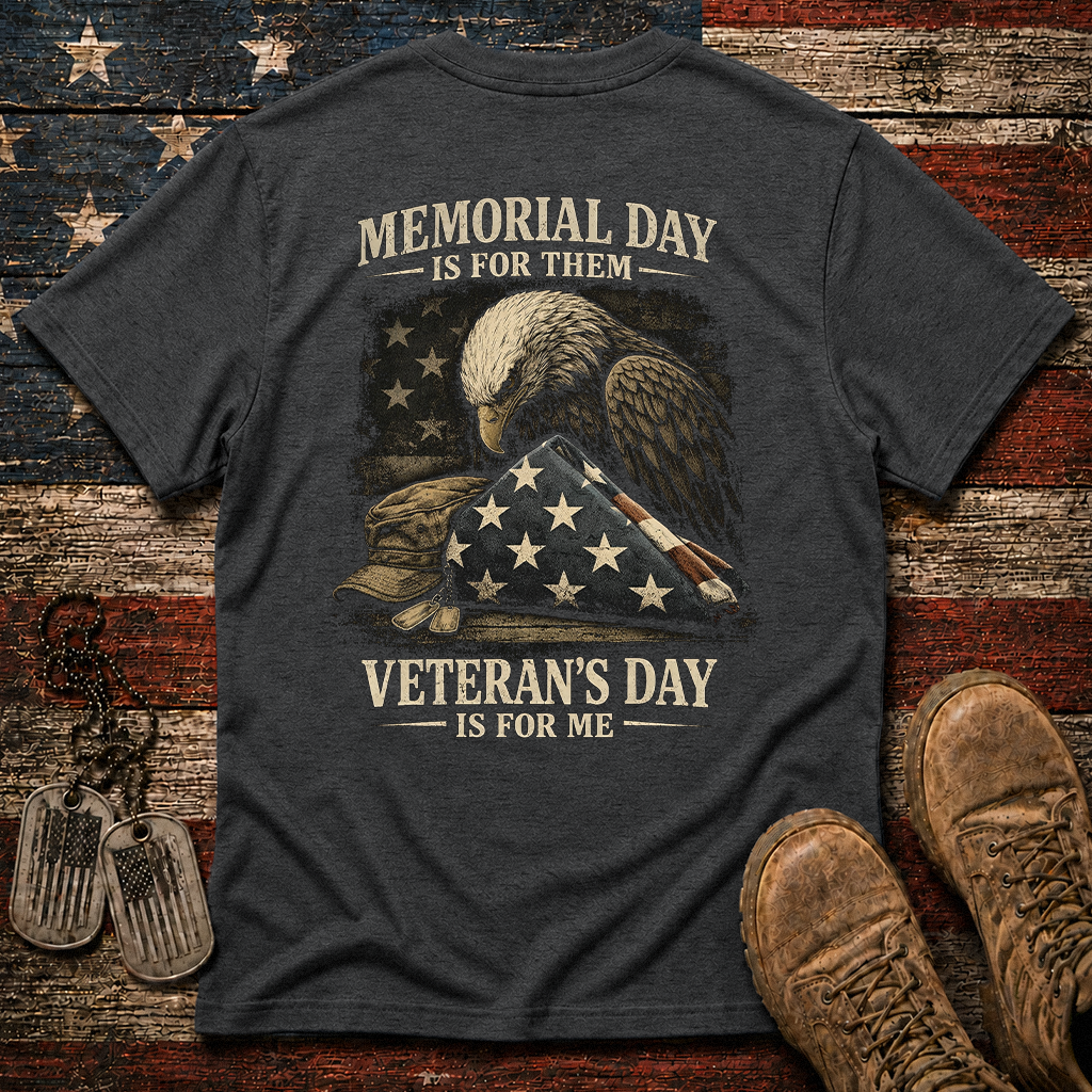 Memorial Day Is For Them Veteran's Day Is For Me Classic Tee