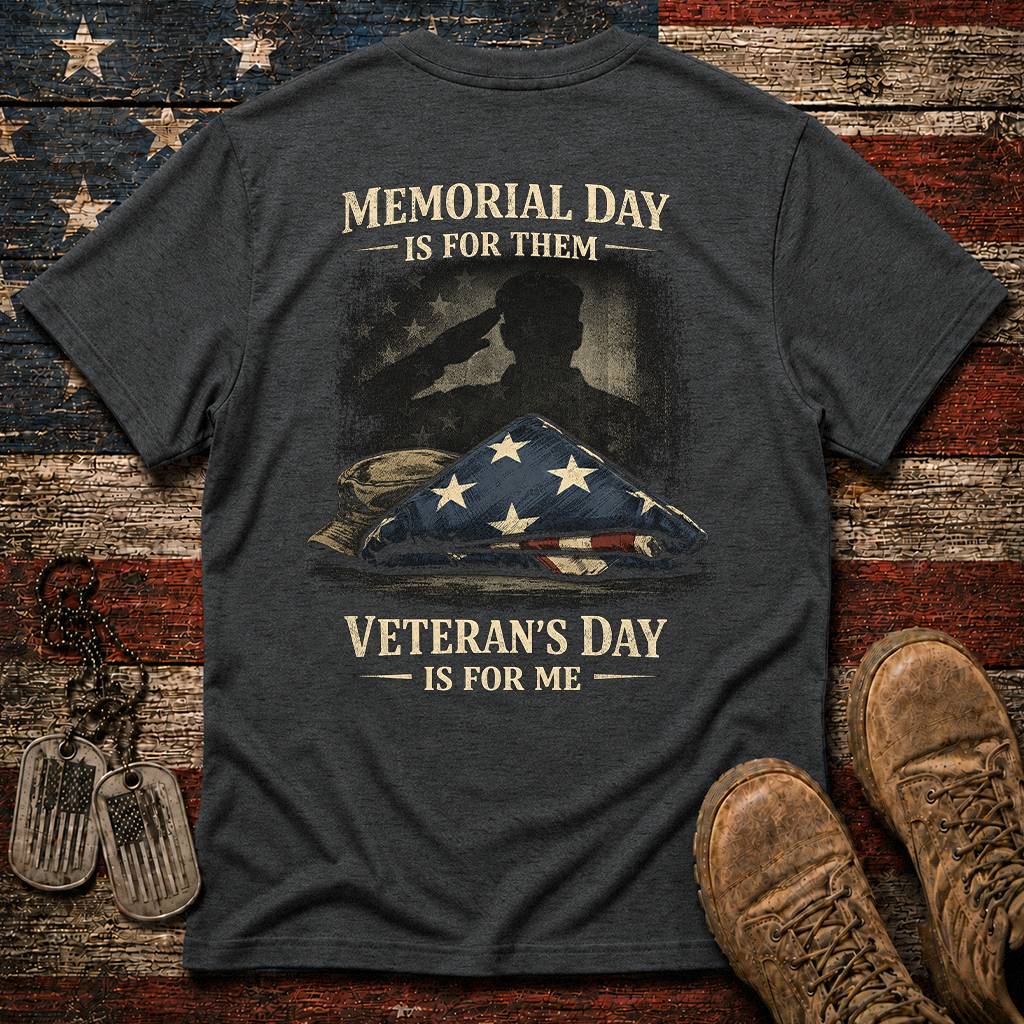 Memorial Day Is For Them Veteran's Day Is For Me Classic Tee