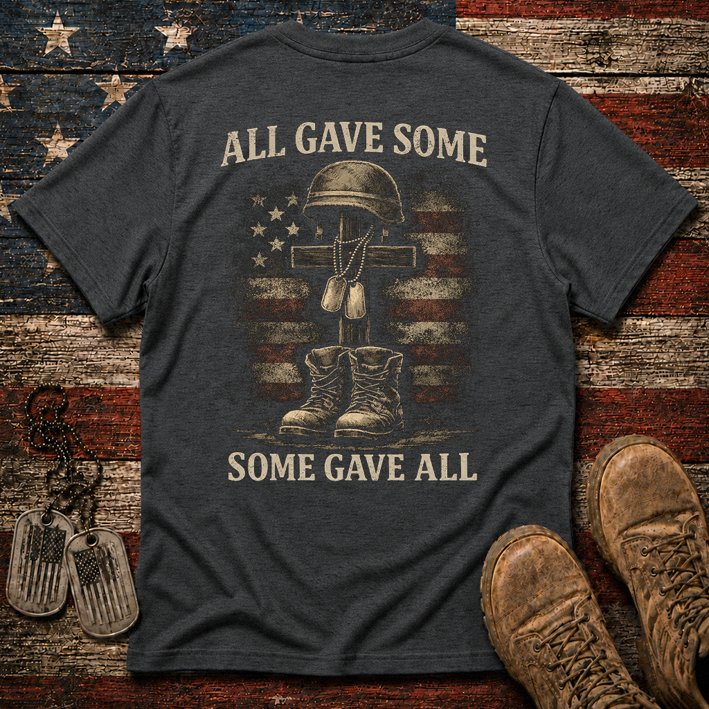 All Gave Some Some Gave All Classic Tee