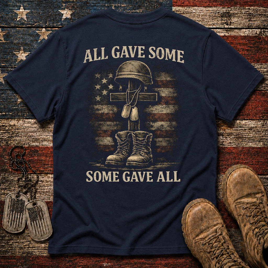 All Gave Some Some Gave All Classic Tee