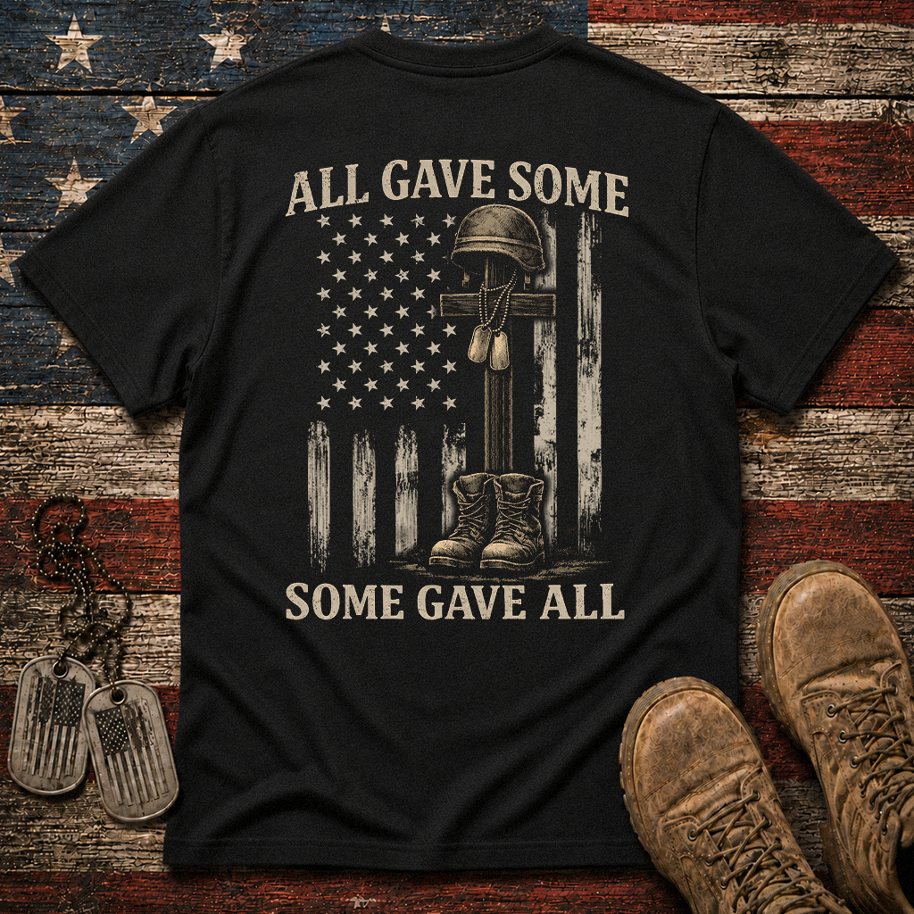 All Gave Some Some Gave All Classic Tee