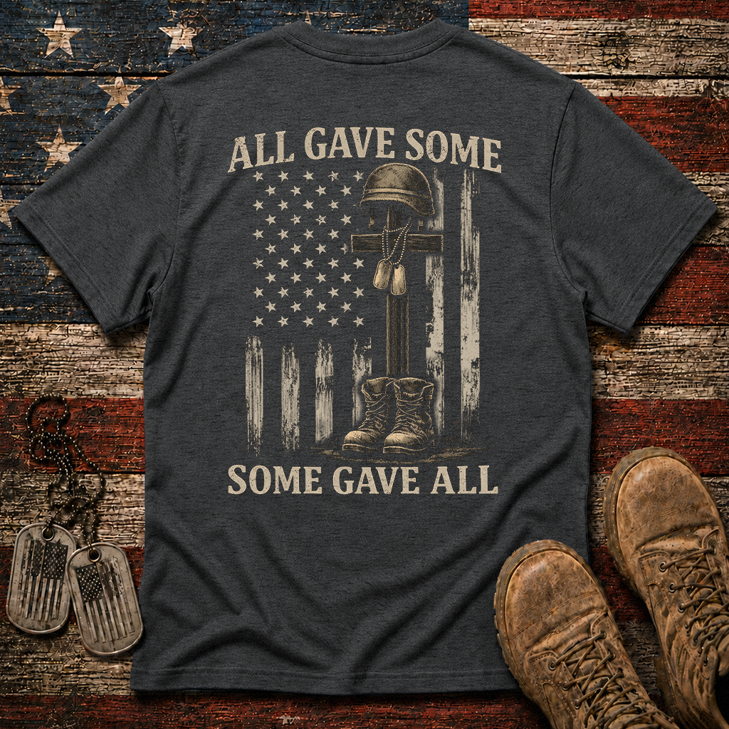 All Gave Some Some Gave All Classic Tee