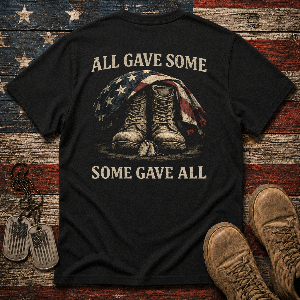 All Gave Some Some Gave All Classic Tee