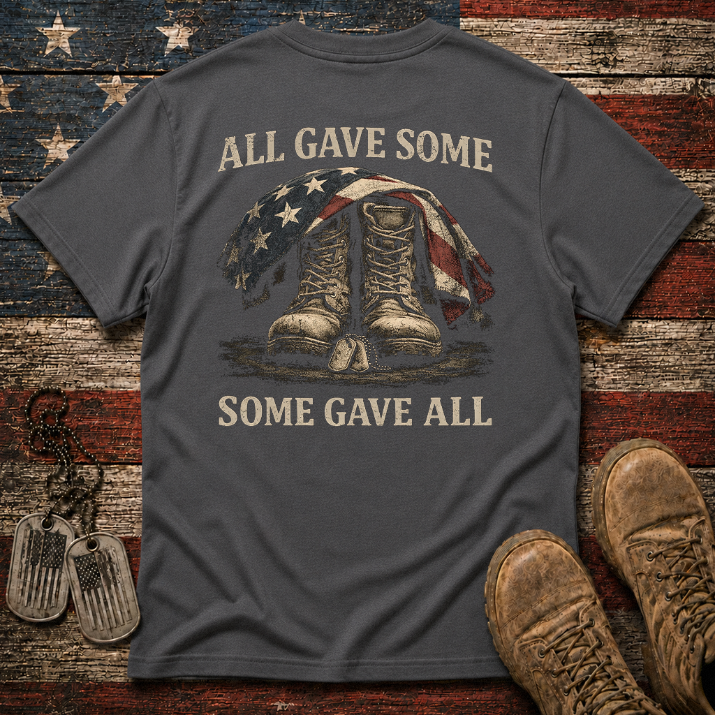 All Gave Some Some Gave All Classic Tee