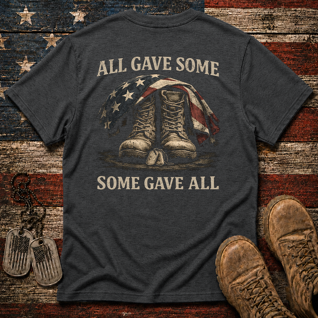 All Gave Some Some Gave All Classic Tee