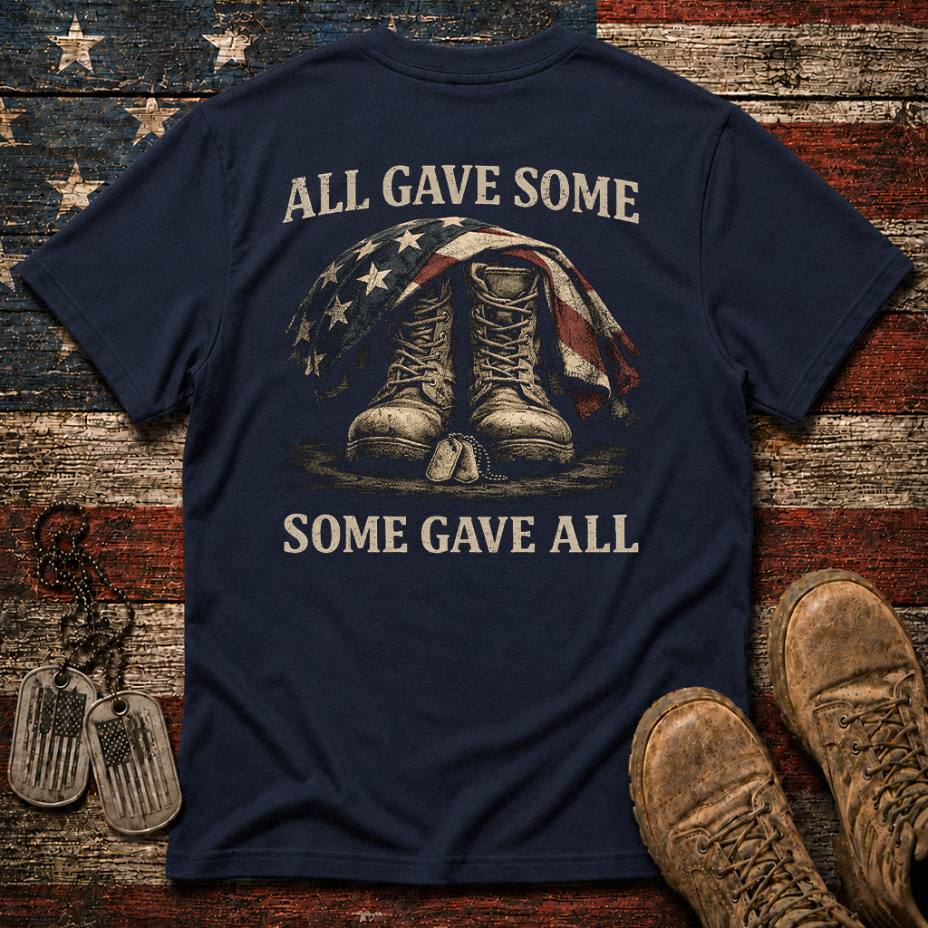 All Gave Some Some Gave All Classic Tee