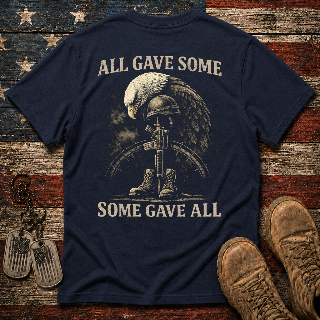 All Gave Some Some Gave All Classic Tee