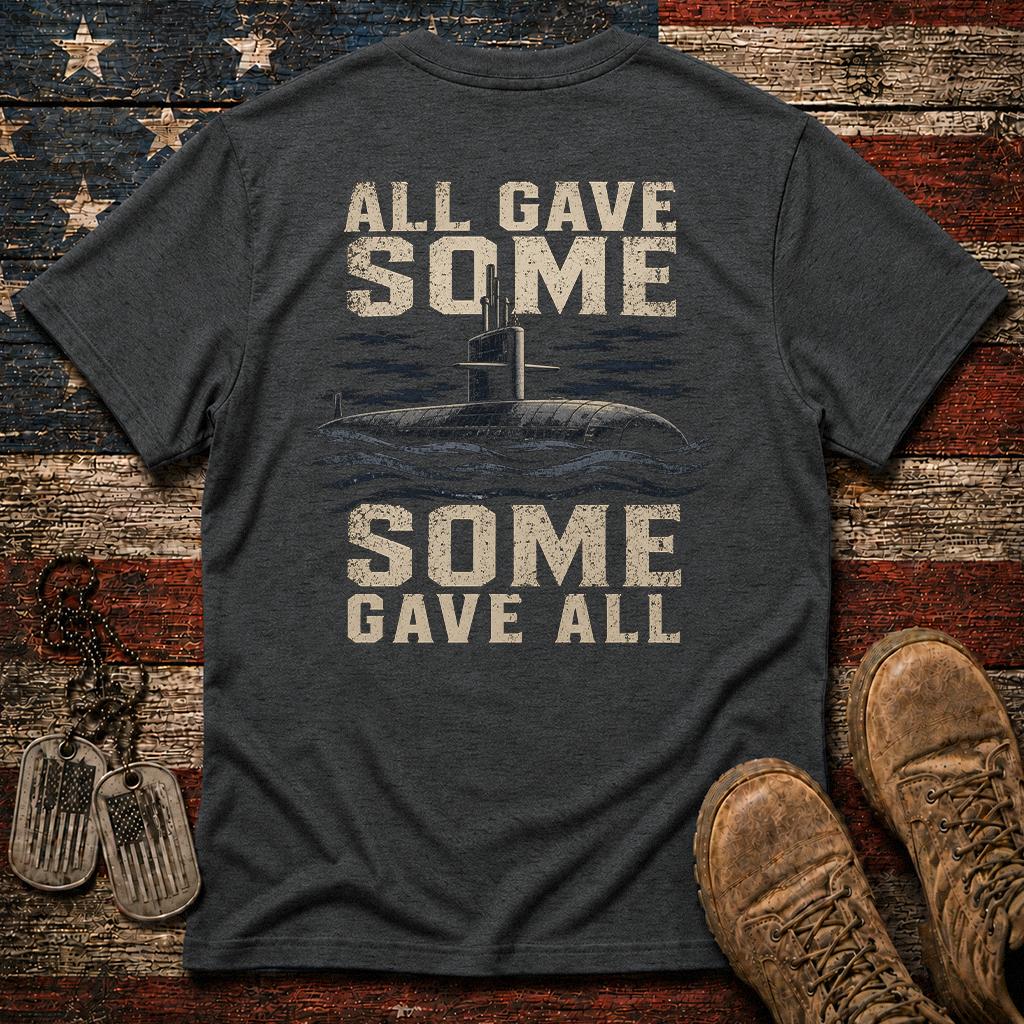Some Gave All Navy Submarine Classic Tee