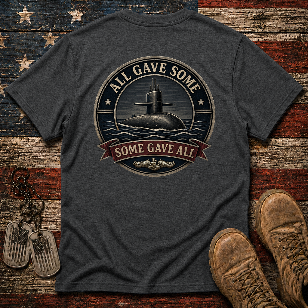 Some Gave All Navy Submarine Classic Tee