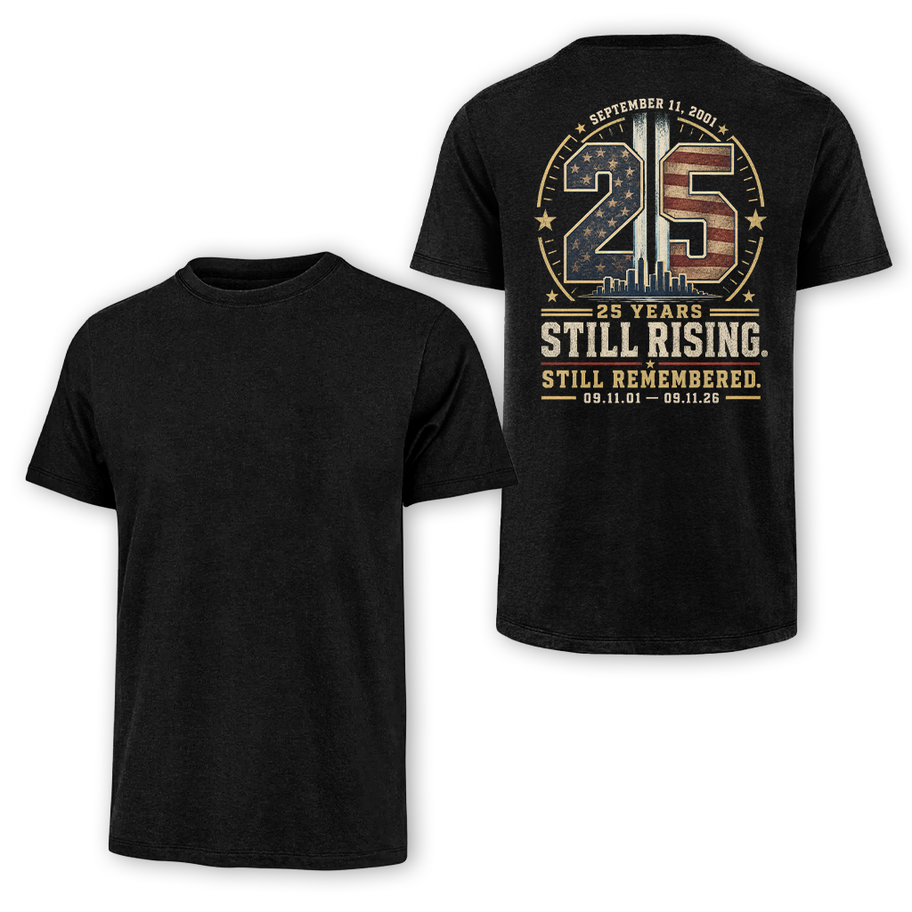 25 Years Still Rising Still Remembered 9.11 Classic Tee